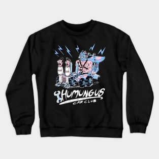 Humungus car club Crewneck Sweatshirt